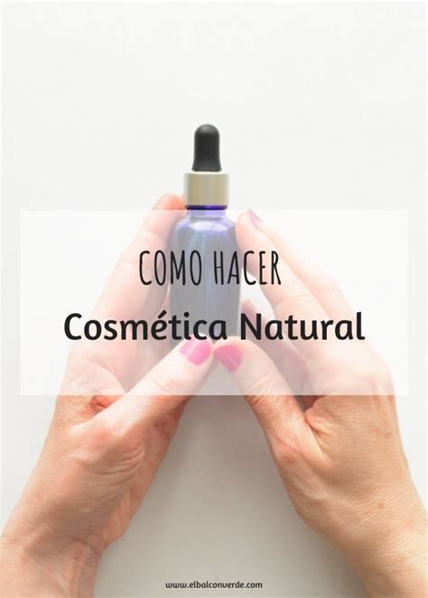 CÓMO HACER COSMÉTICA NATURAL CASERA PASO A PASO Cosmeticos