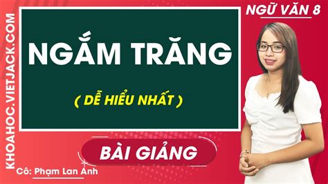 Ngắm Trăng Ngữ Văn 8 Cô Phạm Lan Anh DỄ HiỂu NhẤt Youtube