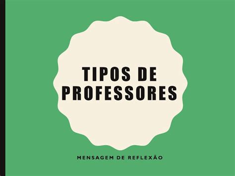 Blog Atividades Itinerantes Mensagem Tipos De Professores