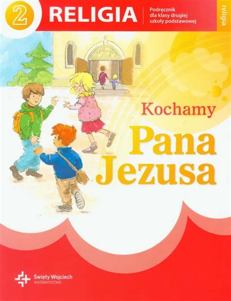 Kochamy Pana Jezusa 2 Religia Podręcznik Książka Księgarnia PWN