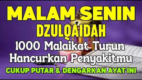 DZULQAIDAH MALAM SENIN DO A ROSULBAROKAH AYA T INI INSYAALLAH PARAHNYA