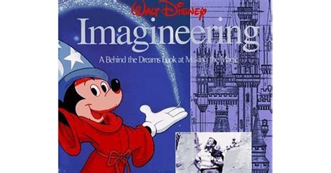 Walt Disney Imagineering: A Behind the Dreams Look at Making the Magic ...