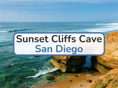 Sunset Cliffs Cave: 3 Exciting Locations to Visit in 2023