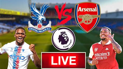 🔴crystal Palace Vs Arsenal🔴live Watch Along Live Commentary