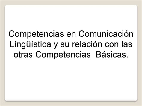 Competencias B Sicas Competencia En Comunicaci N Ling Stica Literacy