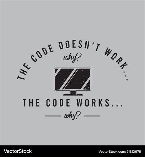 Code Does Not Work Why Coding T Shirt Royalty Free Vector