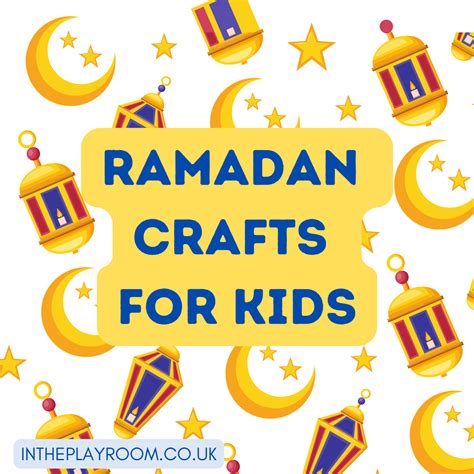 35 Easy And Fun Ramadan Activities And Crafts For Children In The