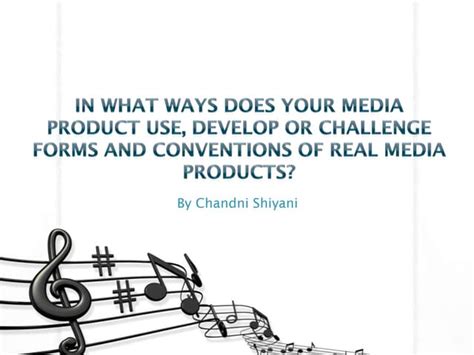 In What Ways Does Your Media Product Use Develop Or Challenge Forms And