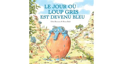 Le Jour où Loup Gris est devenu bleu by Gilles Bizouerne