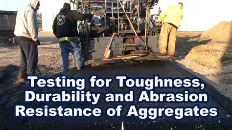 The Physical Characteristics Of Aggregates Toughness Durability And