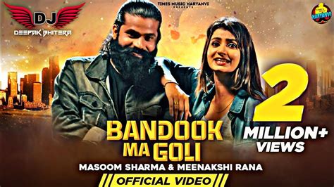 Bandook Me Goli Dj Remix Masoom Sharma New Haryanvi Song Remix Ft