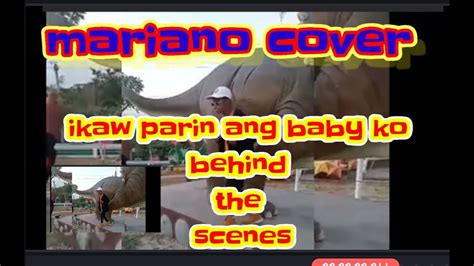 Mariano Song Cover Ikaw Parin Ang Baby Ko Behind The Scenes Youtube