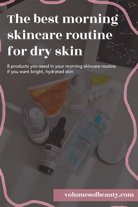 An Easy Everyday Morning Skincare Routine For Dry Skin Volumes Of Beauty In 2020 Morning