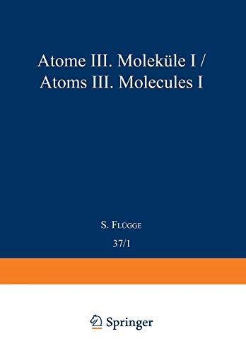 Atoms III Molecules I Atome III Moleküle I by Siegfried Flügge