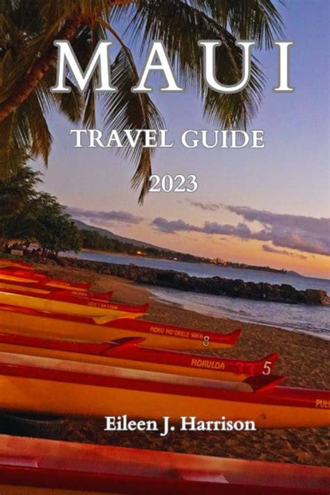 Maui Travel Guide Unveiling Maui Your Ultimate Travel