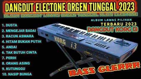 TERBARU DANGDUT ELECTONE ORGEN TUNGGAL 2023 KORG I3 ALBUM LAWAS TEBAIK