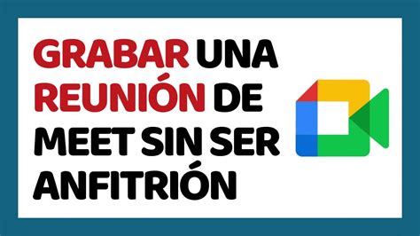 Cómo Grabar Una Reunión en Google Meet Como Participante o Alumno YouTube