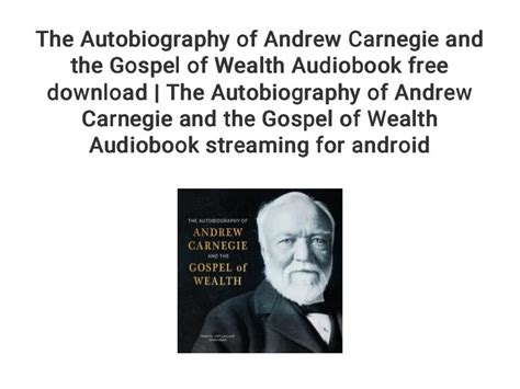 The Autobiography Of Andrew Carnegie And The Gospel Of Wealth Audiobo