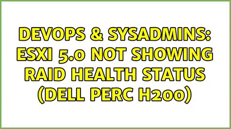 DevOps SysAdmins ESXi 5 0 Not Showing RAID Health Status DELL PERC