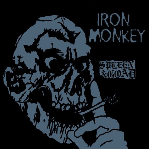 Spleen & Goad | Iron Monkey