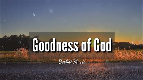 Goodness Of God Bethel Music Lyric Video Youtube