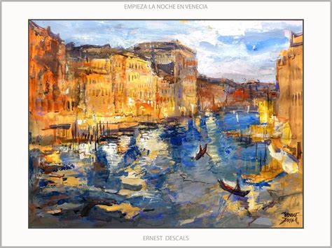 Ernest Descals Artista Pintor Venecia Pintura Arte Paisajes Gran Canal