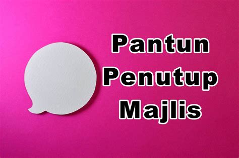 Koleksi Pantun Penutup Majlis: Pengganti Ucapan Terima Kasih - eCentral.my