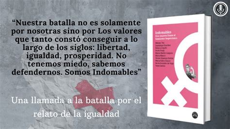 Reseña Indomables Diez Mujeres Frente El Feminismo Hegemónico La Batalla Por La Igualdad Real