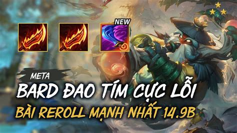 Bard Đao Tím ⭐⭐⭐ Carry Siêu Lỗi 1 Mình Gánh Team Bài Reroll Khỏe Nhất