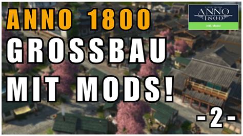 Anno 1800 Mit Mods Neustart Inkl New Horizons Und Mayabeque YouTube