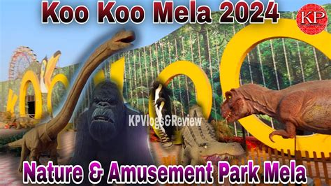 Koo Koo Nature Amusement Park Mela 2024 India S Biggest Carnival