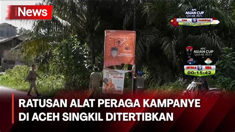 Melanggar Ketentuan Ratusan Alat Peraga Kampanye Di Aceh Singkil