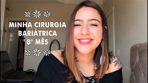 8 Mês de Cirurgia Bariátrica Sleeve YouTube