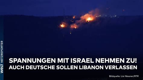 Krieg In Nahost Auch Deutsche Sollen Libanon Verlassen Spannungen Mit