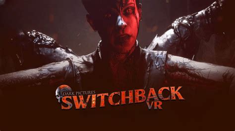 Dark Pictures Switchback Vr Launch Trailer Pressakey