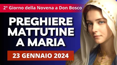 Le Preghiere Mattutine A Maria Del 23 Gennaio 2024 2° Giorno Della Novena A San Giovanni Bosco