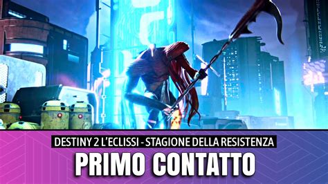 PRIMO CONTATTO 01 Campagna Destiny 2 L Eclissi Stagione Della