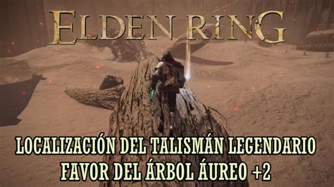 ELDEN RING Localización del Talismán Legendario Favor del Árbol Áureo