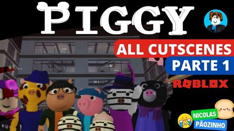 HISTÓRIA COMPLETA DE PIGGY Parte 1 ALL CUTSCENES ESPECIAL