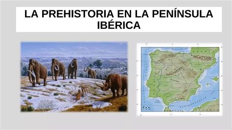 La Prehistoria En La Pen Nsula Ib Rica Ppt