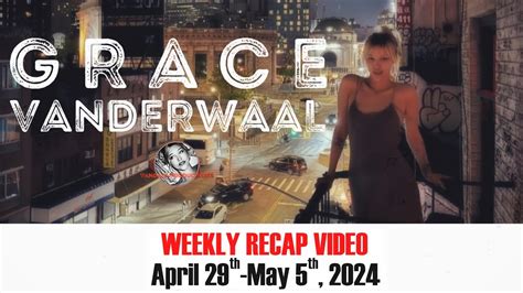 Grace VanderWaal Weekly Recap From Vandals HQ April 29 May 5 2024