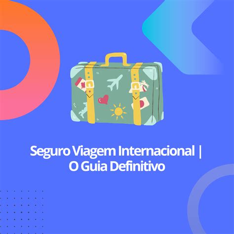 Seguro Viagem Internacional O Guia Definitivo R Corretora De