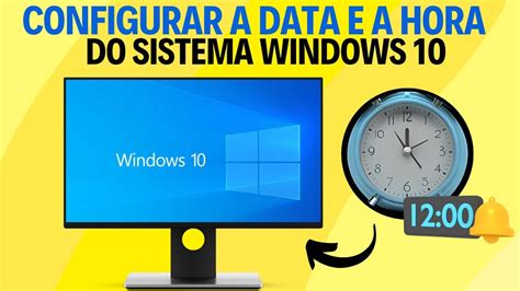 COMO CONFIGURAR A DATA E A HORA DO SISTEMA WINDOWS 10 DO PC E NOTEBOOK