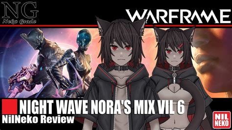 Warframe ไทย NIGHTWAVE NORAS MIX VOL 6 Review By NilNeko