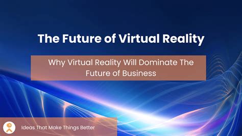 The Future of Virtual Reality