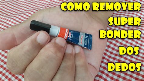 Como Remover Super Bonder Dos Dedos Youtube