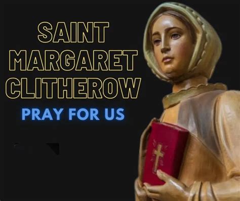 Feast Of Saint Margaret Clitherow 26th March Prayers And Petitions