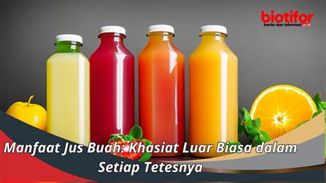 Manfaat Jus Buah Khasiat Luar Biasa Dalam Setiap Tetesnya