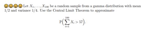 Solved Let X X Be A Random Sample From A Gamma Chegg