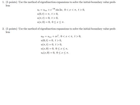 Solved Points Use The Method Of Eigenfunction Chegg